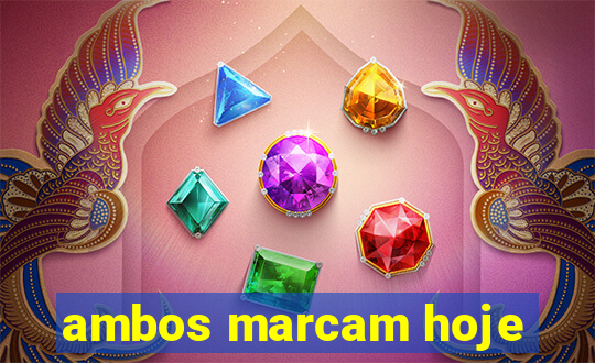 ambos marcam hoje